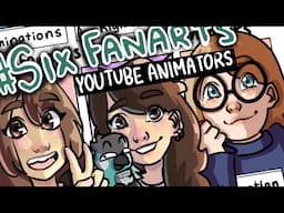 #SixFanarts | YOUTUBE ANIMATORS EDITION! (Speedpaint)