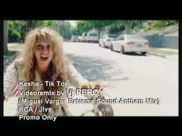 Kesha - Tik Tok (VJ Percy Extreme Sound Anthem Mix Video)