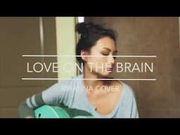 Rihanna - Love On The Brain (Cover)