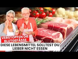 Verstopfen die Blutgefäße! Diese Lebensmittel solltest du lieber nicht essen | Gesundheitstipps