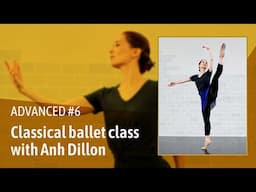 Anh Dillon's Advanced Ballet Class #6 [Preview] - Ballet Online Dance Class