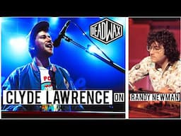 Why Clyde Lawrence Loves Randy Newman