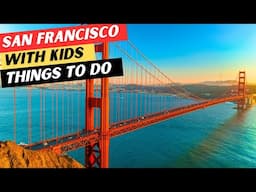 25 AWESOME Things To Do In San Francisco With Kids & 3 to AVOID