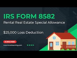 IRS Form 8582 (Passive Activity Loss) - Special Allowance for Rental Real Estate Losses