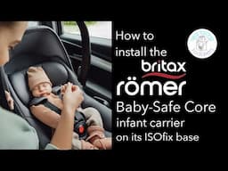 How to install the. Britax-Römer Baby-Safe Core infant carrier on its ISOfix base