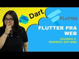 Flutter Web? Criando o primeiro projeto Flutter Web (Passo a passo)