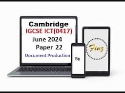 IGCSE ICT (0417) June 2024 P22 Document Production