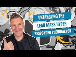 Untangling The Lean Mass Hyper Responder Phenomenon