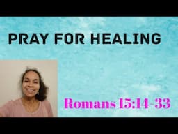 Romans 15:14-33 Topic: Prayers For Healing