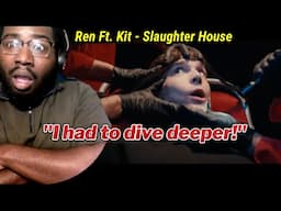 Ren Ft. Kit - Slaughter House (Reaction + Analysis) - DEEPER THAN MUSIC!