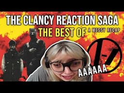 THE CLANCY REACTION SAGA: THE BEST OF (a messy recap)