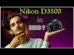 Nikon D3500 Handson in 2023 ? Can You Buy Nikon D3500 In 2023 | Nikon D3500 Review In hindi