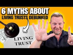 6 MYTHS About LIVING TRUSTS And PROBATE (Debunked!)