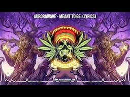 aurorawave - MEANT TO BE. ⚡️ (Lyric Video / New Reggae 2024 / Cali Reggae 2024 / Roots Reggae 2024)