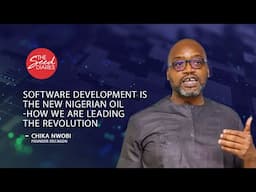 Software Development Is The New Nigeria Oil: How We Are Leading The Revolution - Chika Nwobi