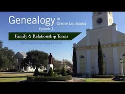 Genealogy in Creole Louisiana: Family & Relationship Terms in Ecclesiastical and Legal French