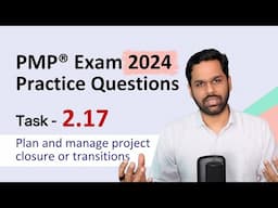 PMP® Exam Practice questions | Task 2.17 Plan and manage project/phase closure or transitions