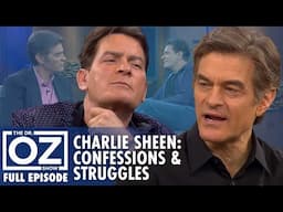 Charlie Sheen's Explosive Confession & His Struggles | Dr. Oz | S7 | Ep 112 | Full Episode