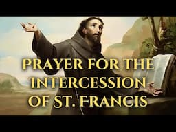 Prayer for the Intercession of St. Francis