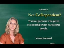 Not Codependent?  Traits of partners who have relationships with narcissists.