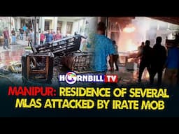 MANIPUR: RESIDENCE OF SEVERAL MLAS ATTACKED BY IRATE MOB