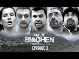 Salute Siachen | Episode 3 | Arjun Rampal, Rannvijay Singh, Rp Singh,Sonnalli Seygall,Arunoday Singh