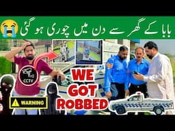 BaBa Kay Ghar Se Din Main CHORI Hogai! 😭 | We Got ROBBED! 😓 | BAD NEWS!