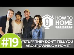 Stuff They Don’t Tell You About Owning a Home | How To Home Podcast - HTH 019