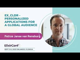 ElixirConf 2023 - Petrus Janse van Rensburg - ex_cldr - Personalized Apps for a Global Audience