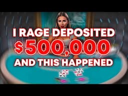 I RAGE DEPOSITED $500,000 TO GAMBLE AND THIS HAPPENED...