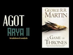 Game of Thrones/ASOIAF Theories | AGOT Arya II | Breakdown & Analysis