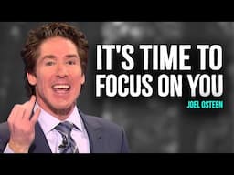 It's Time To FOCUS ON YOU | Inspired Joel Osteen Motivation