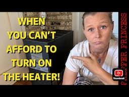 WHEN YOU CAN'T AFFORD TO TURN THE HEATER ON - HOW TO KEEP WARM