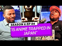 SHOULD ANIME OPEN ITS BORDERS – ANIME3 [S6 – EP 04]