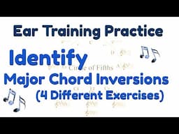 Identify Major Chord Inversions - Ear Training Practice Video (4 different music exercises)