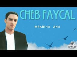 Cheb Faycal - Mrabiha ana