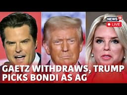 Trump Cabinet Live | Trump Names Pam Bondi As Attorney General Pick After Gaetz Steps Aside | N18G