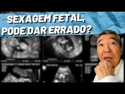 Sexagem fetal pode dar errado?