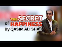 How to Be Happy: The Secret of Happiness - Qasim Ali Shah