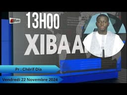 🚨 🚨 TFM LIVE :  Xibaar Yi 13H du 22 Novembre 2024 - Pr : Chérif Dia