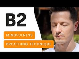 How to Let Go and Relax: Mastering B2 Mindfulness Breathing Technique