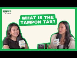 What is the Tampon Tax and Are You Paying For It?! | Networth & Chill