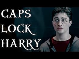 Grief: Defending Caps Lock Harry