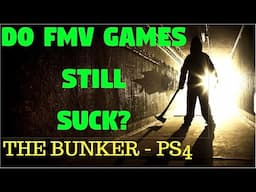 Do FMV Games Still SUCK? The Bunker PS4 - Let's Play