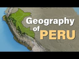 The Geography of Peru explained