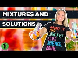 Mixtures & Solutions | Homogeneous & Heterogeneous