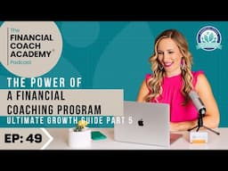 The Power of a Financial Coaching Program [Ultimate Growth Guide Series Part 5]