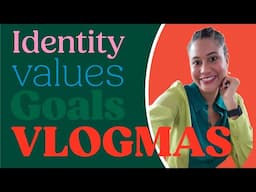 my identity, my values, my goals | Vlogmas 2023 Day 1