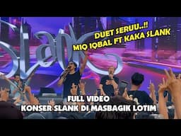 PECAAHH!! KONSER SLANK DI MASBAGIK LOMBOK TIMUR || KAMPANYE AKBAR LALU IQBAL DINDA