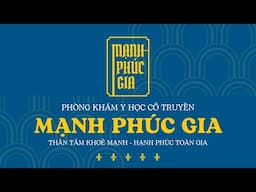 ✨GIỚI THIỆU PHÒNG KHÁM Y HỌC CỔ TRUYỀN MẠNH PHÚC GIA✨